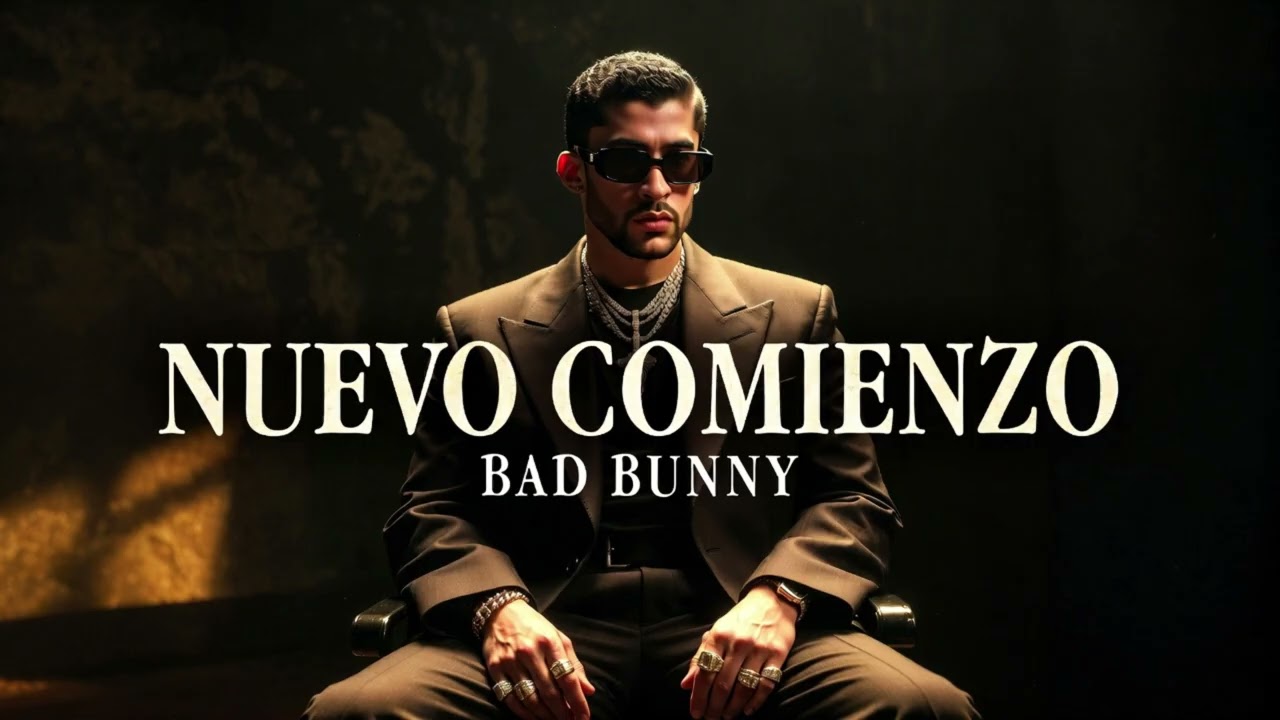 Bad Bunny - NUEVO COMIENZO  (CANCION NUEVA)