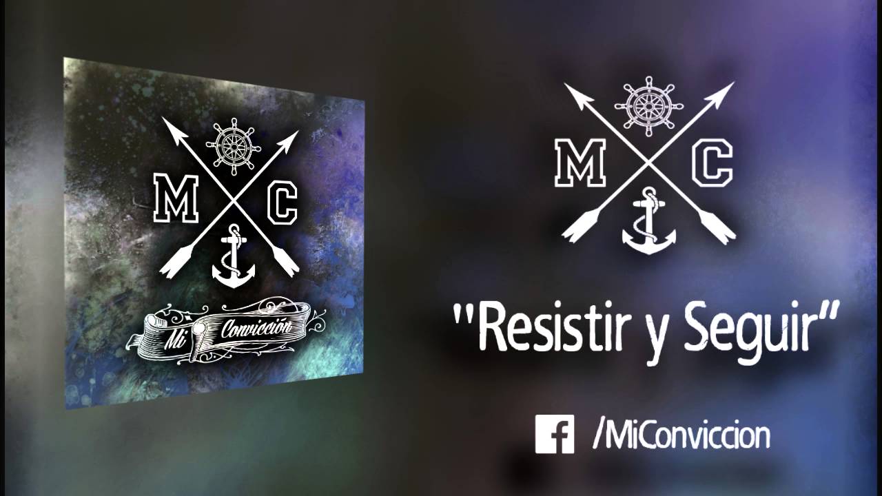 Mi Conviccion - Resistir y Seguir