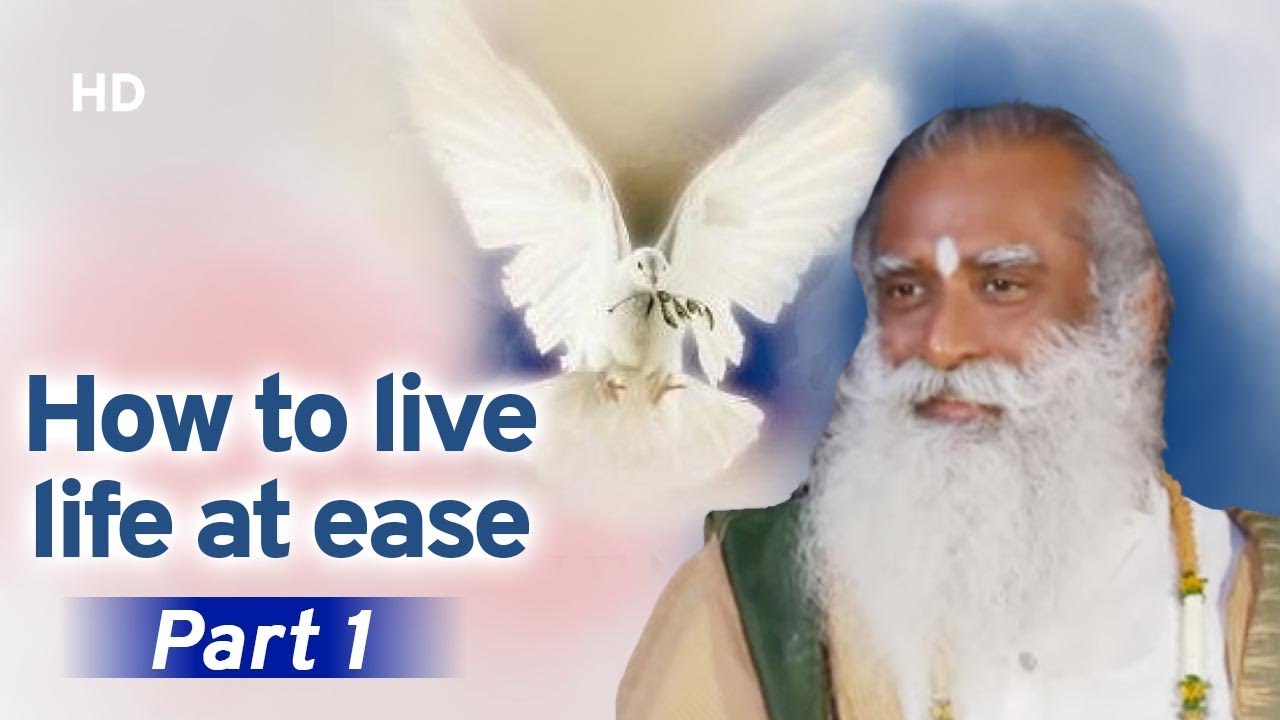 How to Live at Ease (Part 1) | Sadhguru