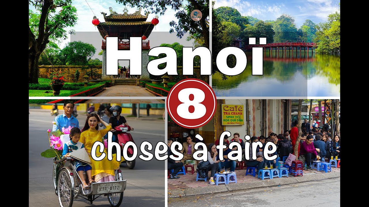 Top 8 meilleures choses &agrave; faire &agrave; Hanoi Vietnam #autourasia