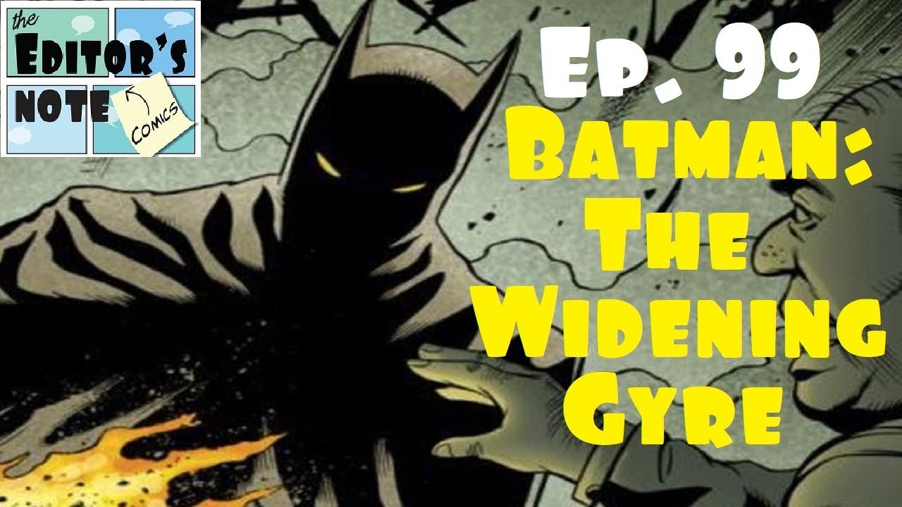 Ep. 99 Batman The Widening Gyre