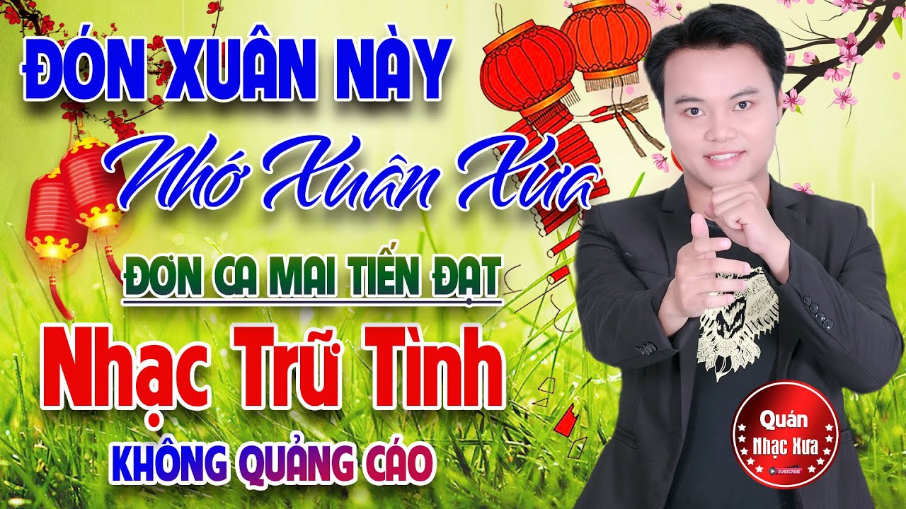 ĐÓN XUÂN NÀY NHỚ XUÂN XƯA, BUỒN LÀM CHI EM ƠI Đơn Ca Mai Tiến Đạt ➤Bolero Disco Gái Xinh KHÔNG QUẢNG
