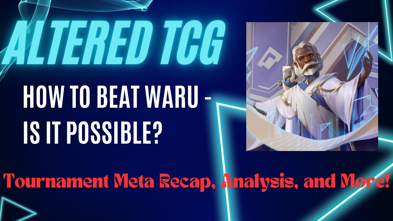 Can Waru be beat? Altered TCG Early Metagame Report and Gameplay Strategy