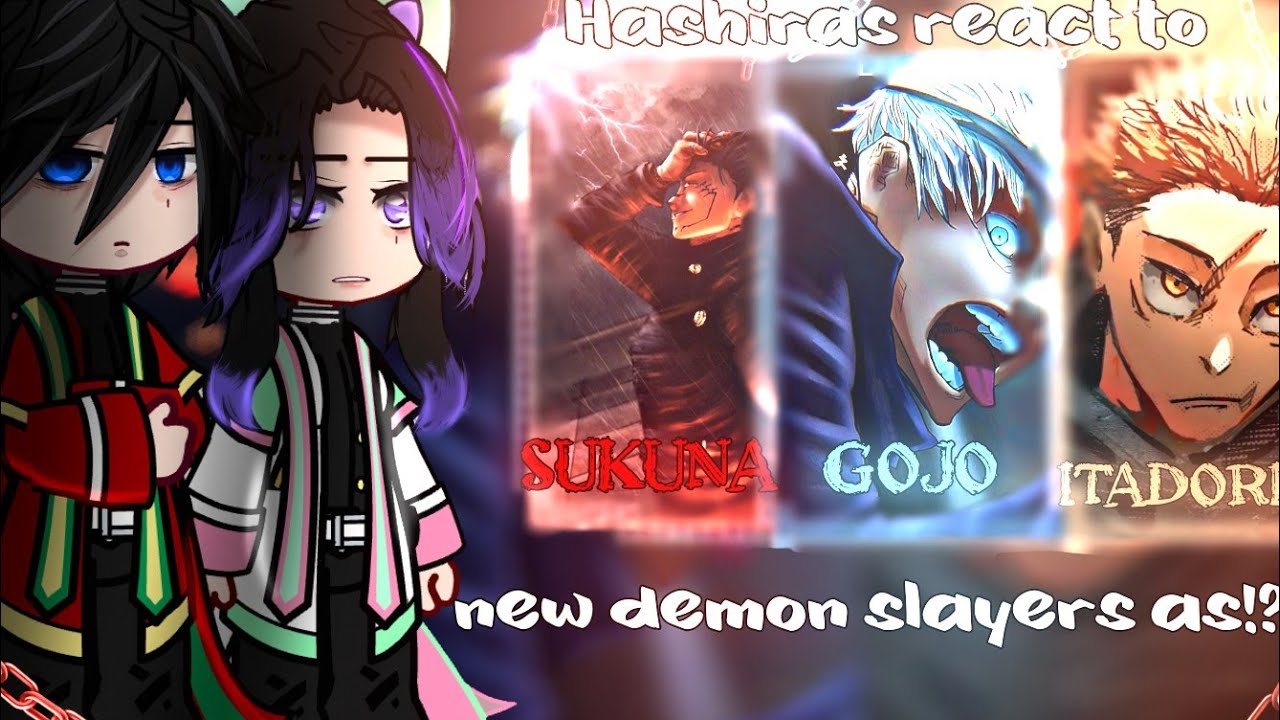 ○Hashiras react to the new demon slayers as Sukuna Gojo Itadori || jjk demon slayer React to○