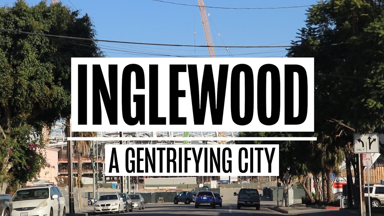 Inglewood: a Gentrifying City