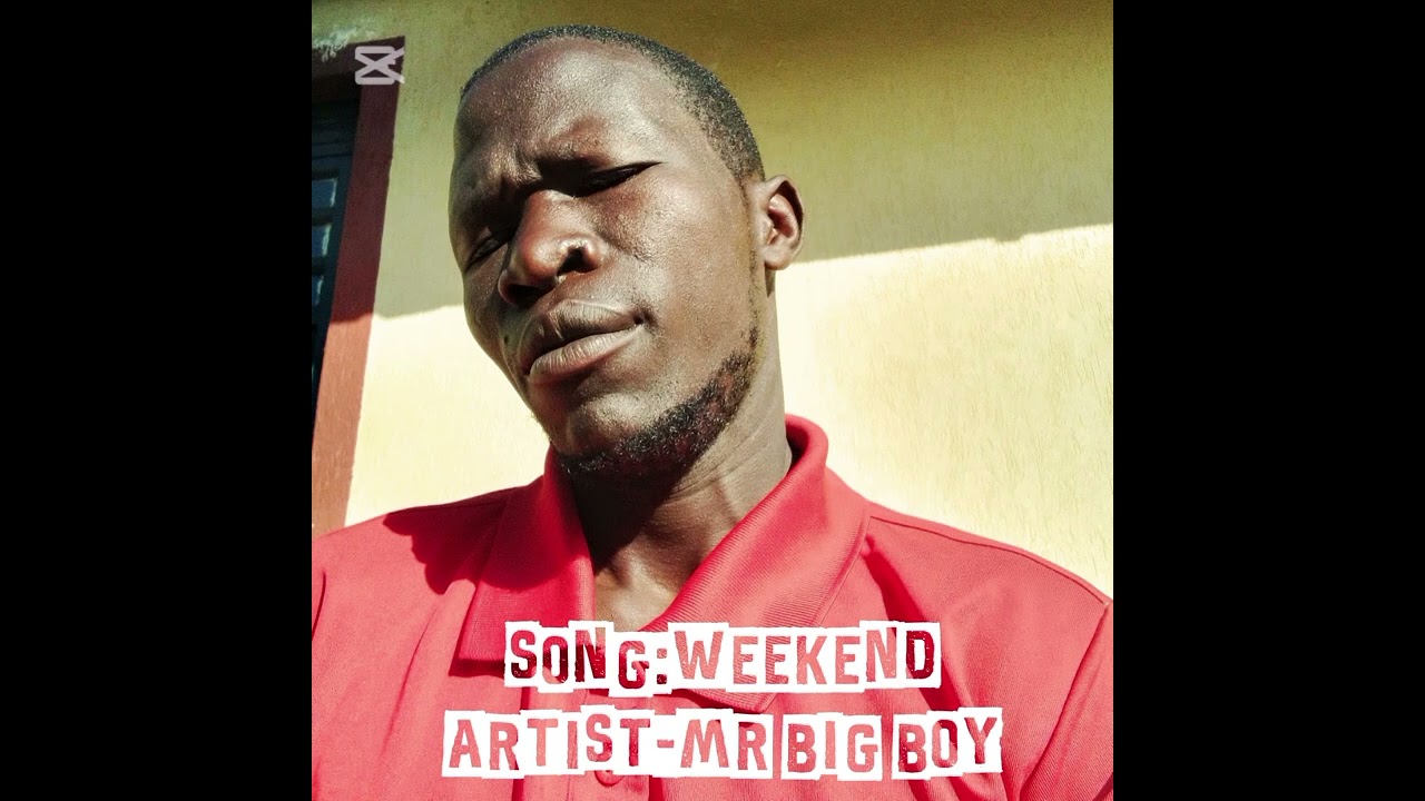 Artist Mr Big Boy -Song  Weekend
