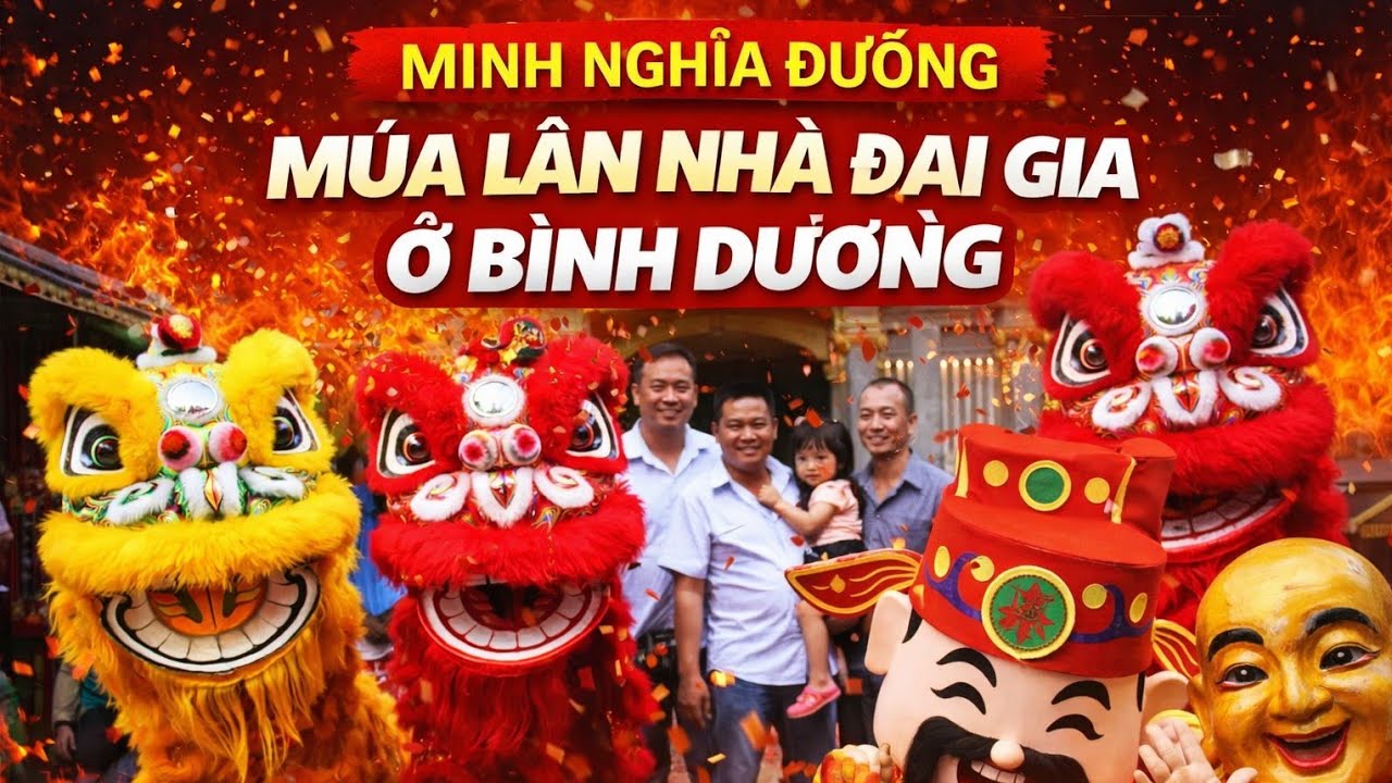 Đoàn Minh Nghĩa Đường múa Lân chúc tết Nhà Đại Gia ở Bình Dương - Múa Cù 2026