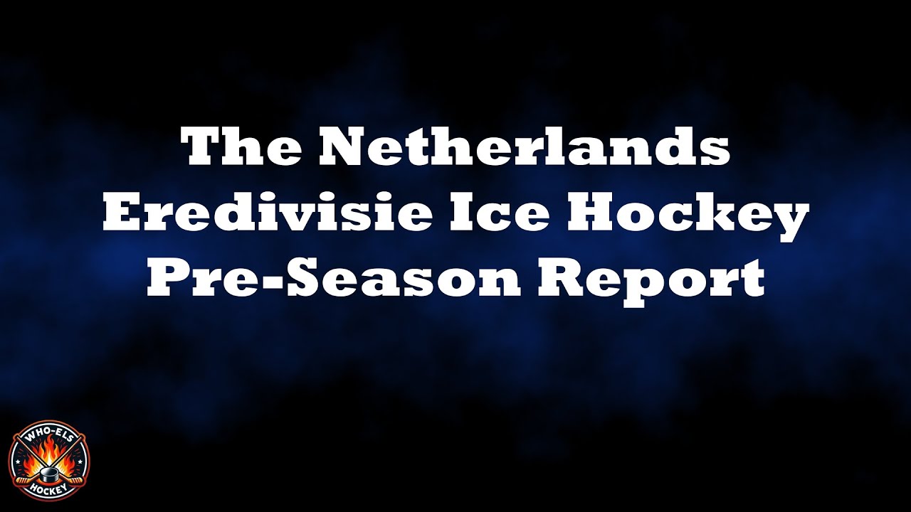 🏒🎙️Dutch Eredivisie 2024/25 Pre-Season Report🎙️🏒