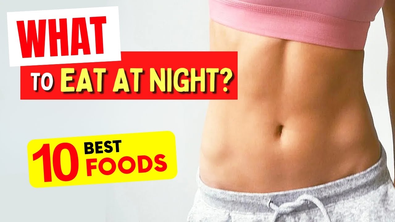 10 BEST FOODS to EAT at NIGHT - Lose Weight, Be Healthier and Sleep Better!