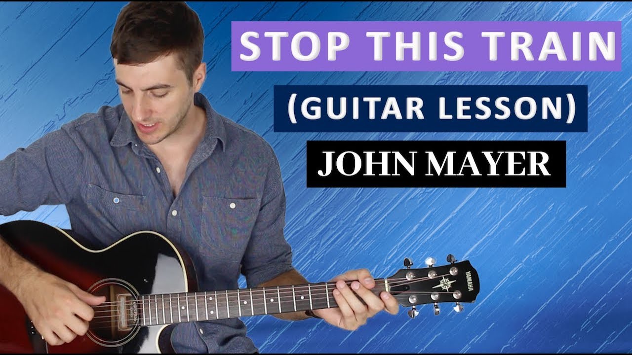 Stop This Train by John Mayer Guitar Lesson