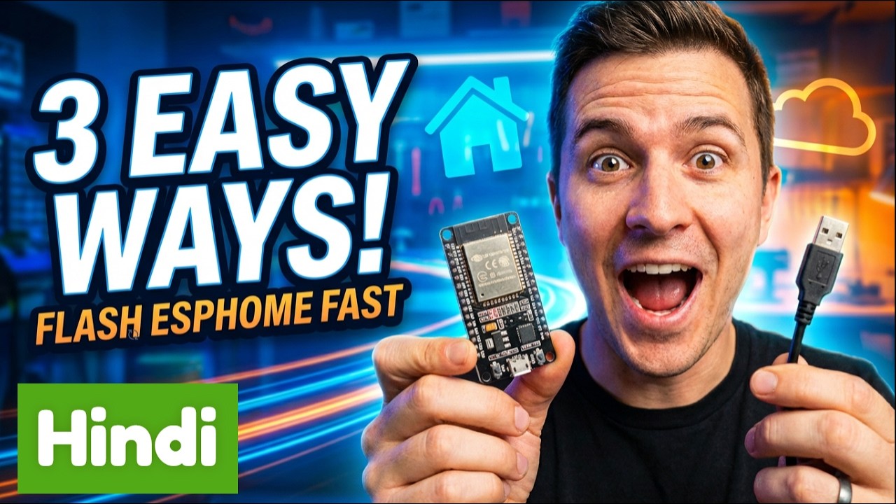 Ultimate Guide In Hindi: How TO Flashing ESPHome on Your Device | 3 Methods To Flash