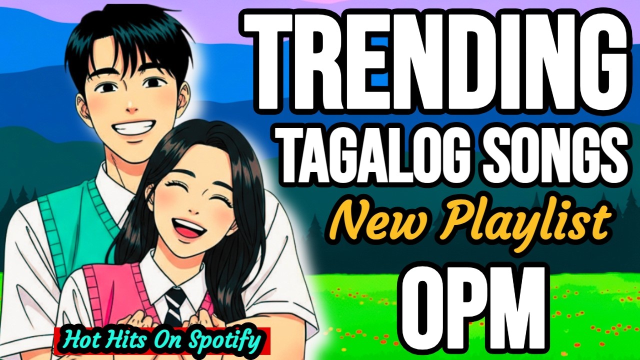 February 2026 Love Songs OPM Playlist 🍍 Hot Philippines | Love Songs Everyone Is Playing on Spotify