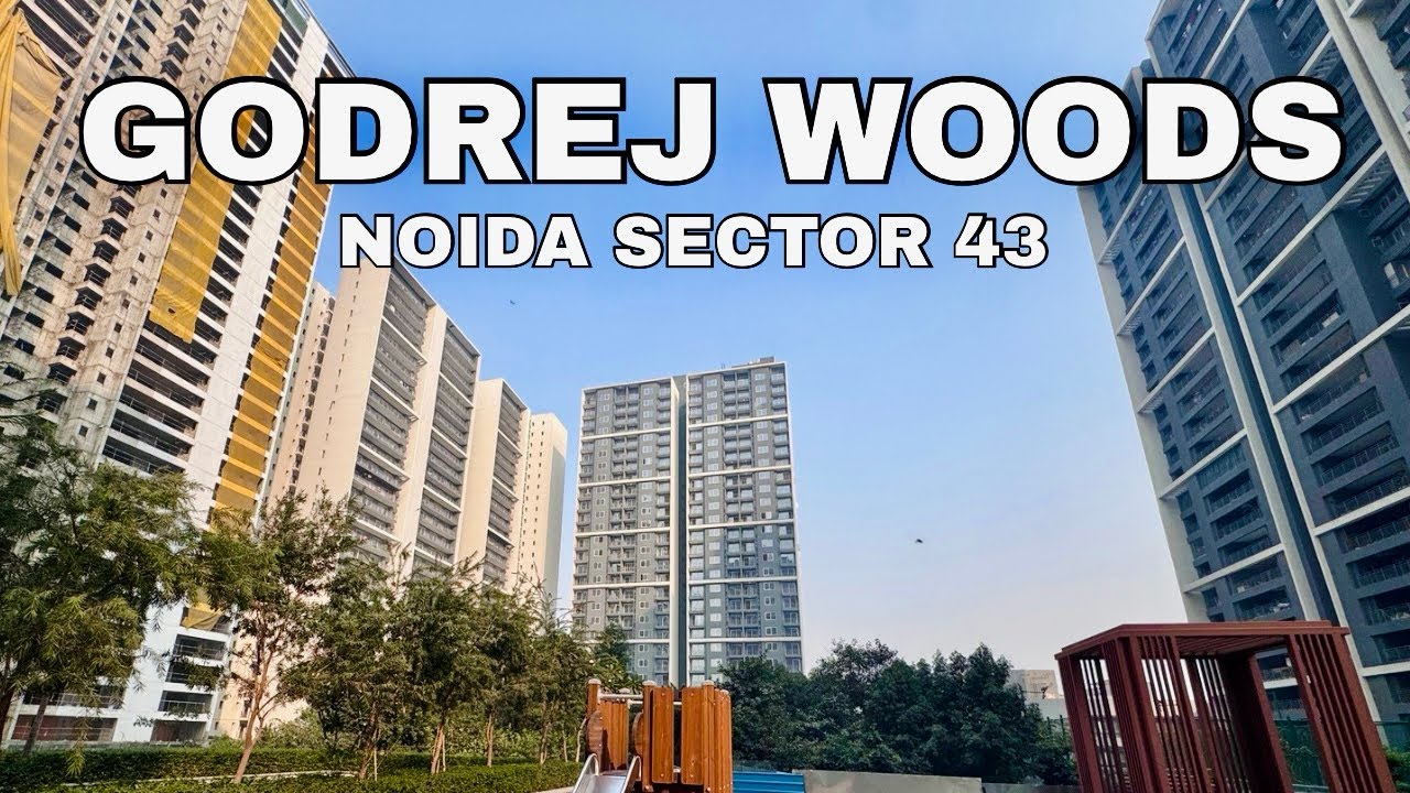 GODREJ WOODS NOIDA SECTOR 43 | 9289282228 / 7206165093 | READY TO MOVE | 2/3/4/5 BHK 
