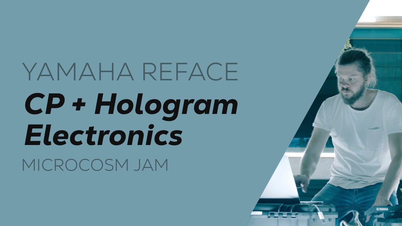 Yamaha Reface CP + Hologram Electronics Microcosm Jam