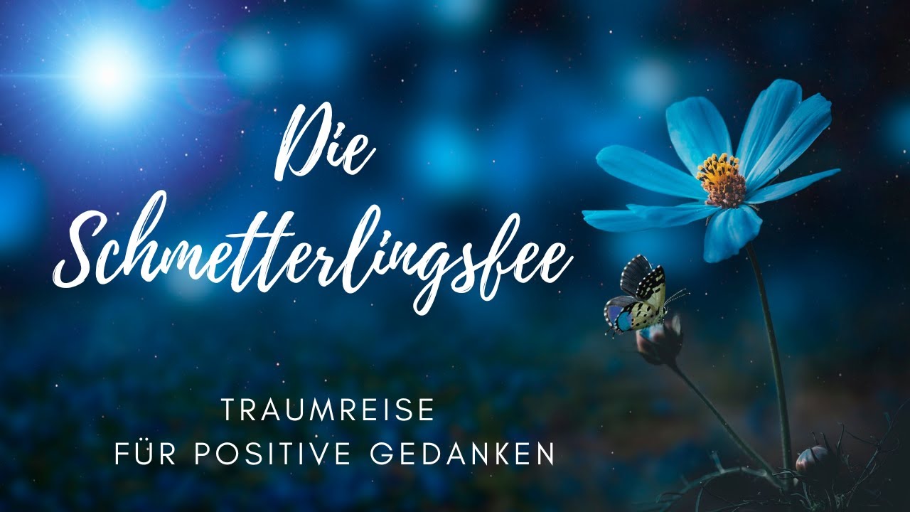Die Schmetterlingsfee - Traumreise für Positive Gedanken (für Kinder und Erwachsene)