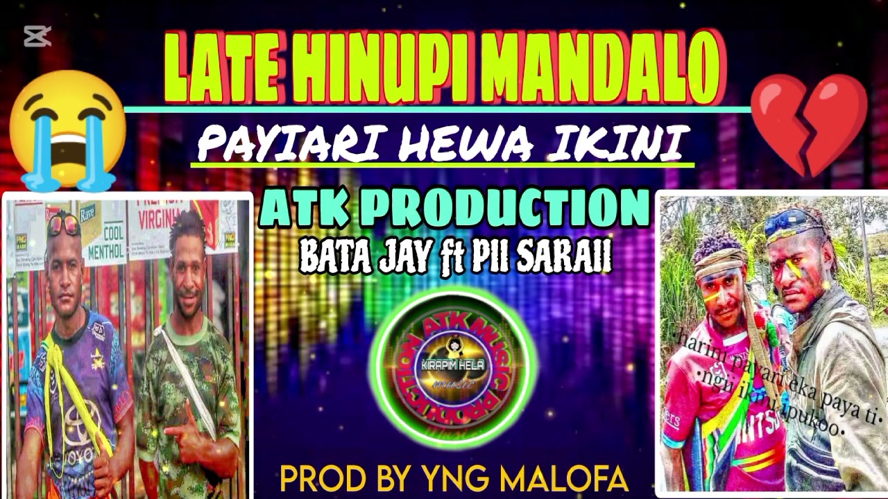 LATE HINUPI MANDALO ( PAYIARI HEWA IKINI)[ATK PRODUCTION] BATA JAY ft PII SARAII. Prod by YNG MALOFA