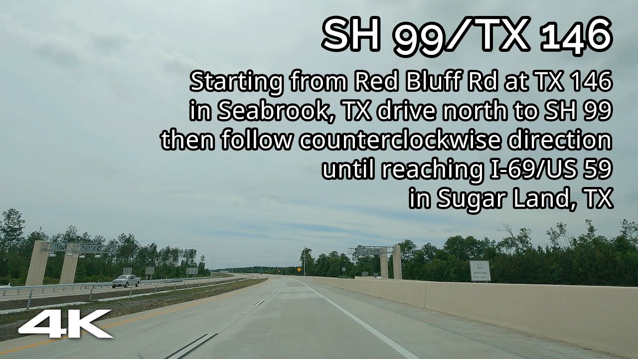 SH 99: Grand Parkway Toll Road (Segment I-2B to Segment D) & SH 146 [4K]