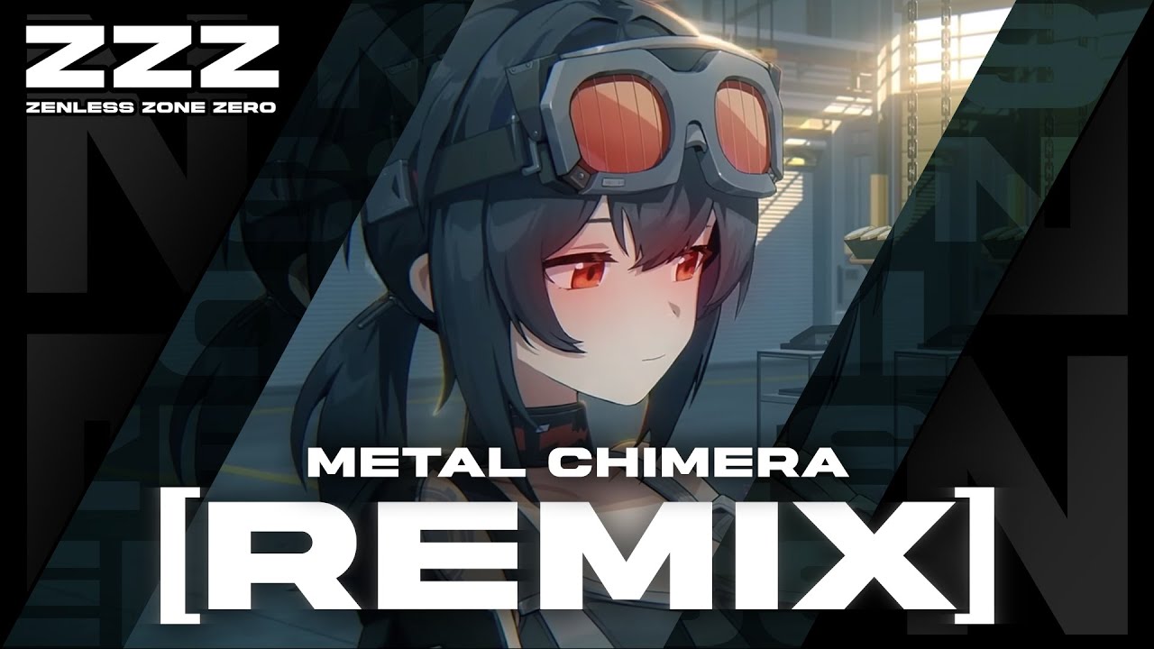 Zenless Zone Zero | Metal Chimera [REMIX]