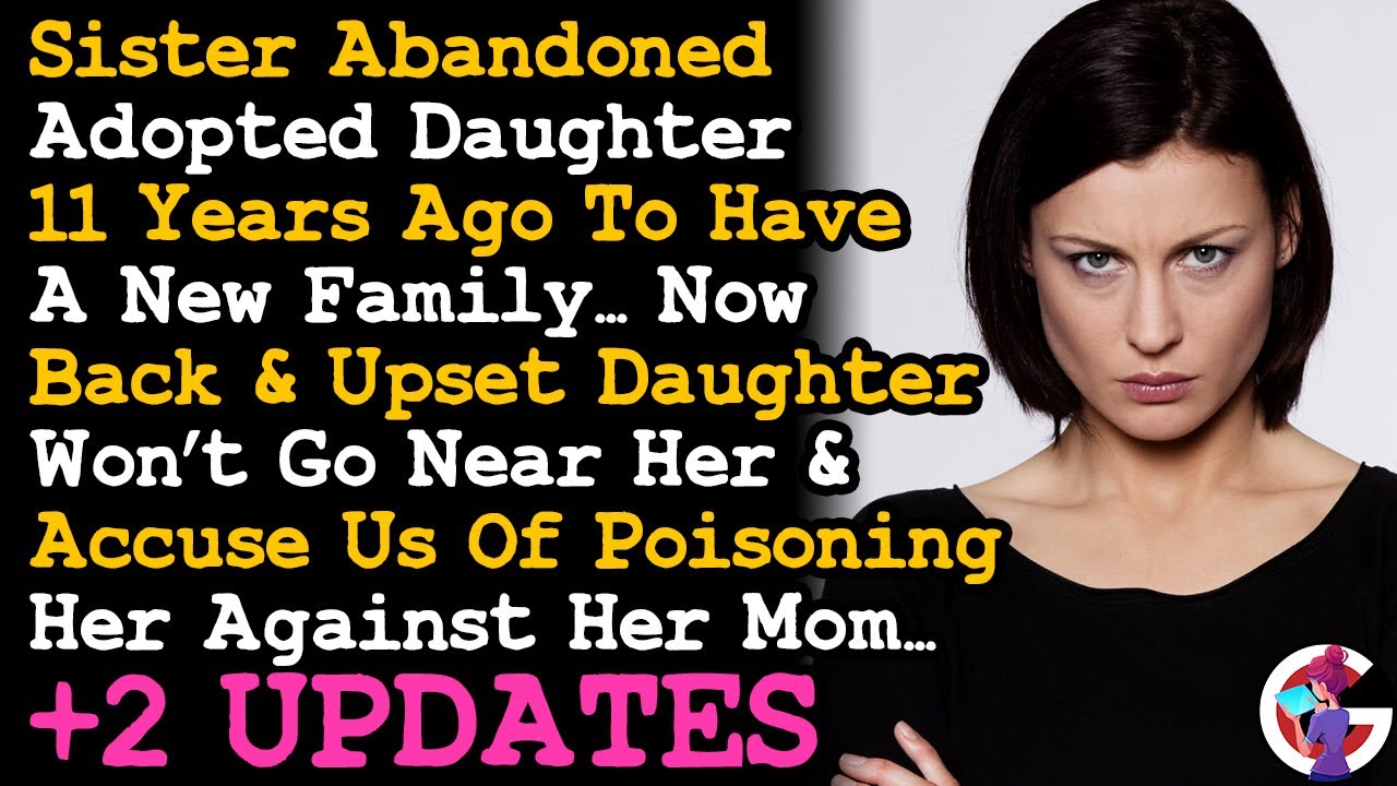 UPDATE Sis Abandoned Her Daughter Now Wants Her Back & Accused Us Of Poisoning Her Against Sis~ AITA