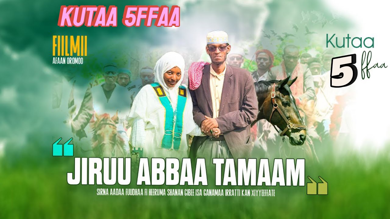 Diraamaa JIRUU ABBAA TAMAAM kutaa 15ffaa CIDHA ABBAA TAMAAM KUTAA 5ffaa gammanneerra