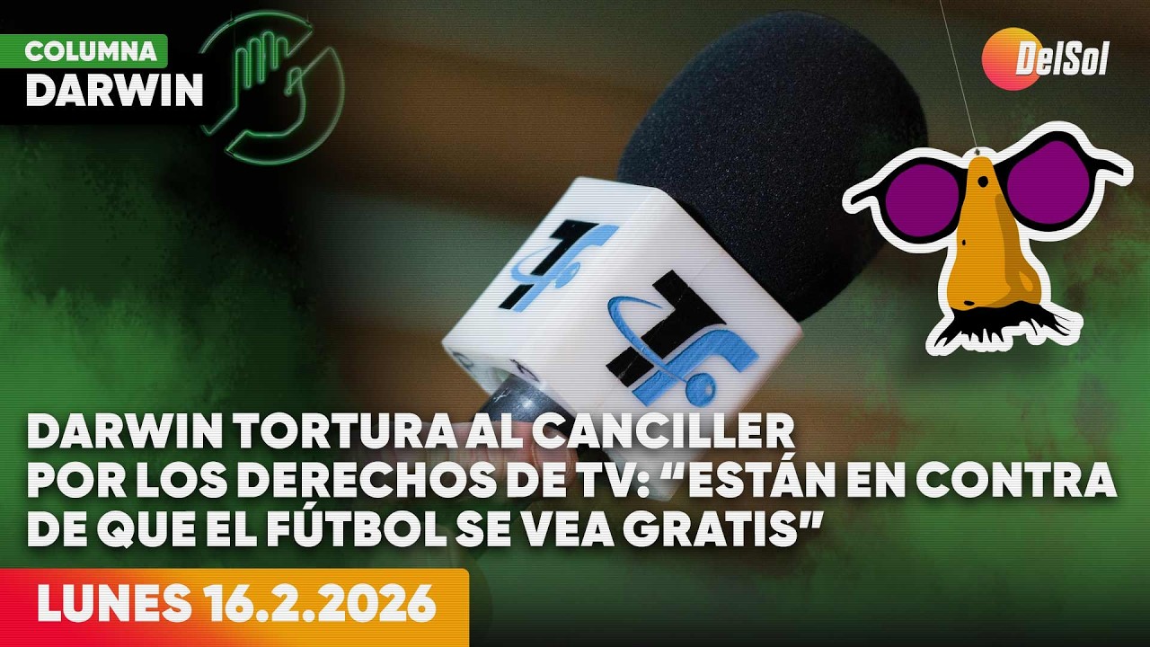 DARWIN DESBOCATTI TORTURA AL CANCILLER POR LOS DERECHOS DE TV | COLUMNA DEPORTIVA | 16/2/2026