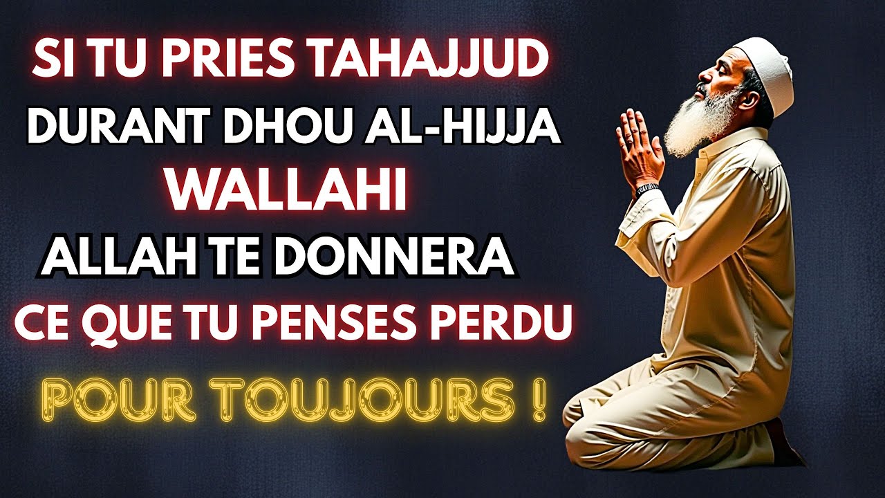 TAHAJJUD DURANT DHOU AL-HIJJA : RÉCITE CE DHIKR À GENOUX ET VOIS LES PORTES S’OUVRIR  !