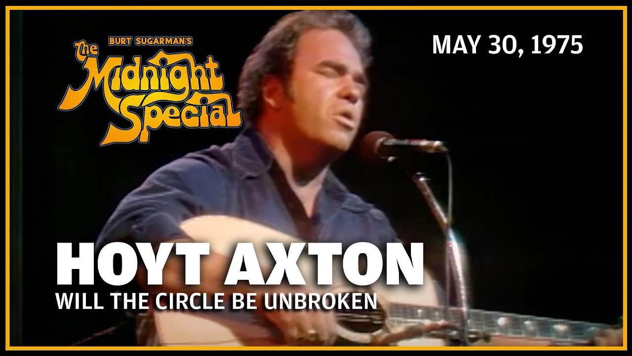 Will The Circle Be Unbroken - Hoyt Axton | The Midnight Special