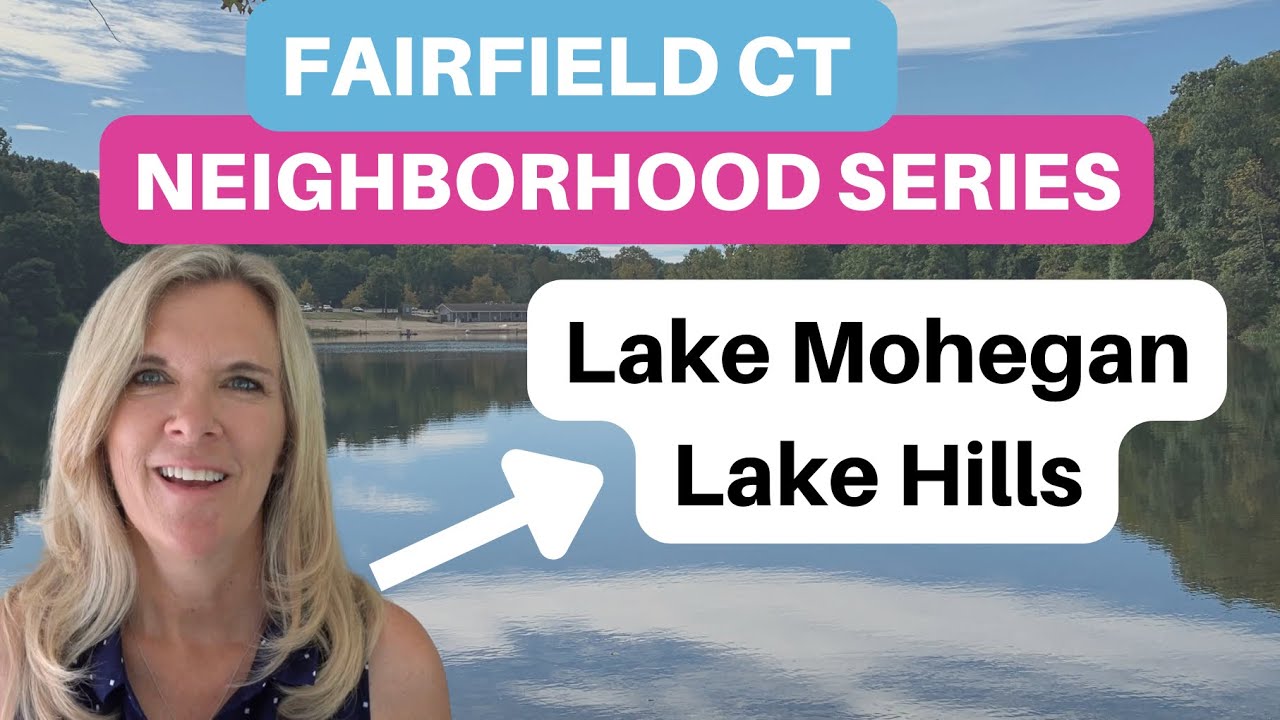 Best Neighborhoods in Fairfield Ct: Lake Hills and Lake Mohegan | Living in Fairfield CT