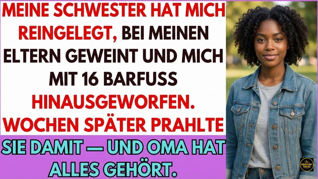 Meine Schwester stellte mir eine Falle weinte bei den Eltern und warf mich mit 16 barfuß raus. Dann.