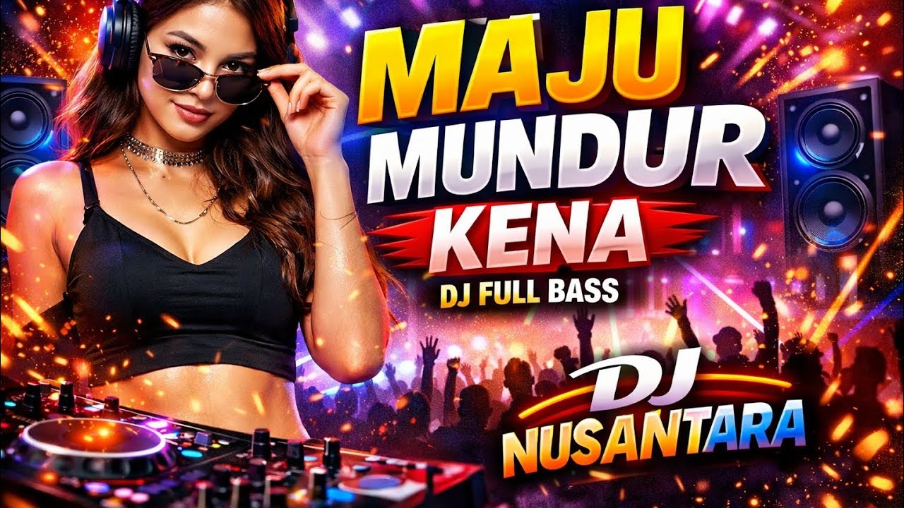 DJ MAJU MUNDUR KENA 🔥 FULL BASS PALING GACOR | DJ Nusantara