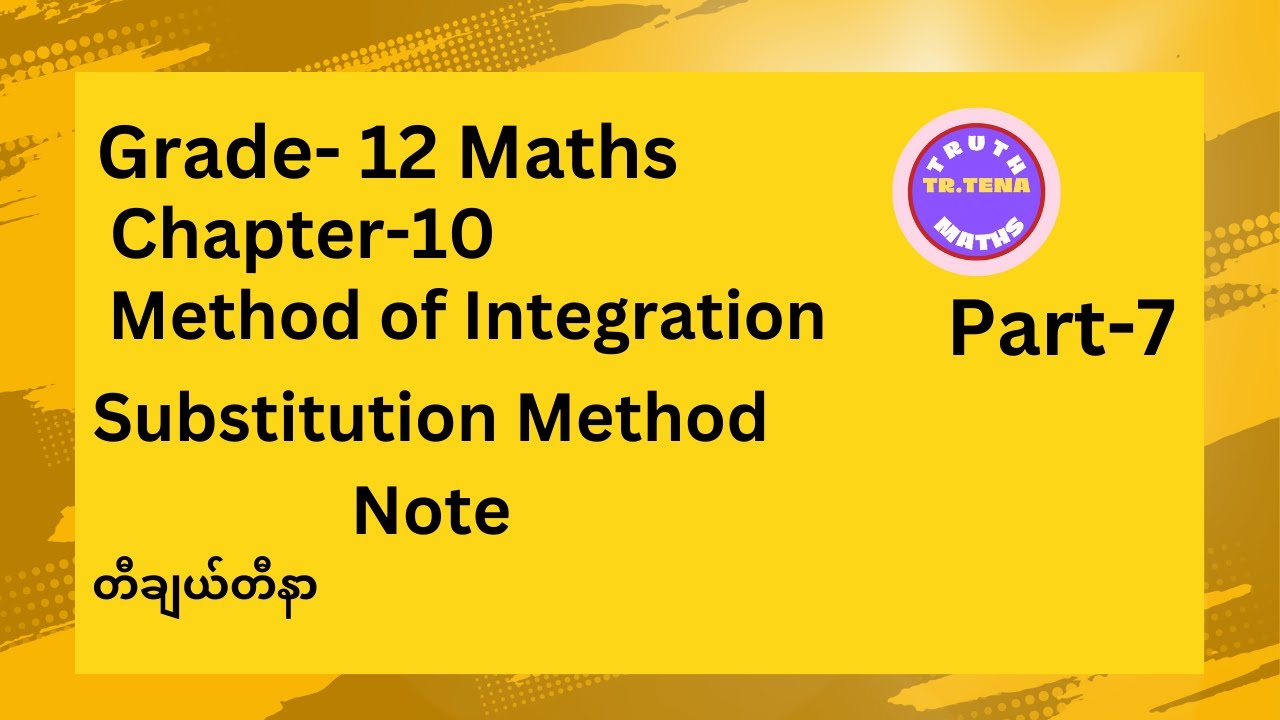 Grade12 maths chapter10, Substitution Method Notes, Method of Integration, Tena