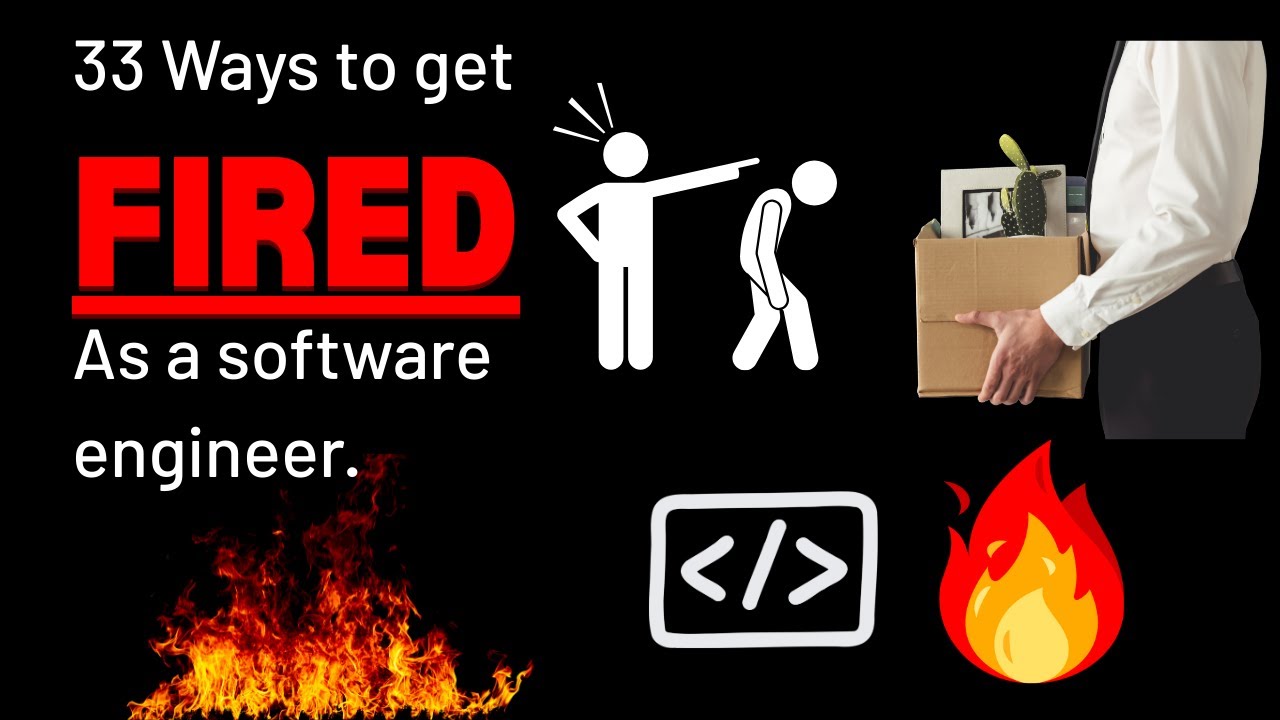 33 Ways to get FIRED as a Software Engineer