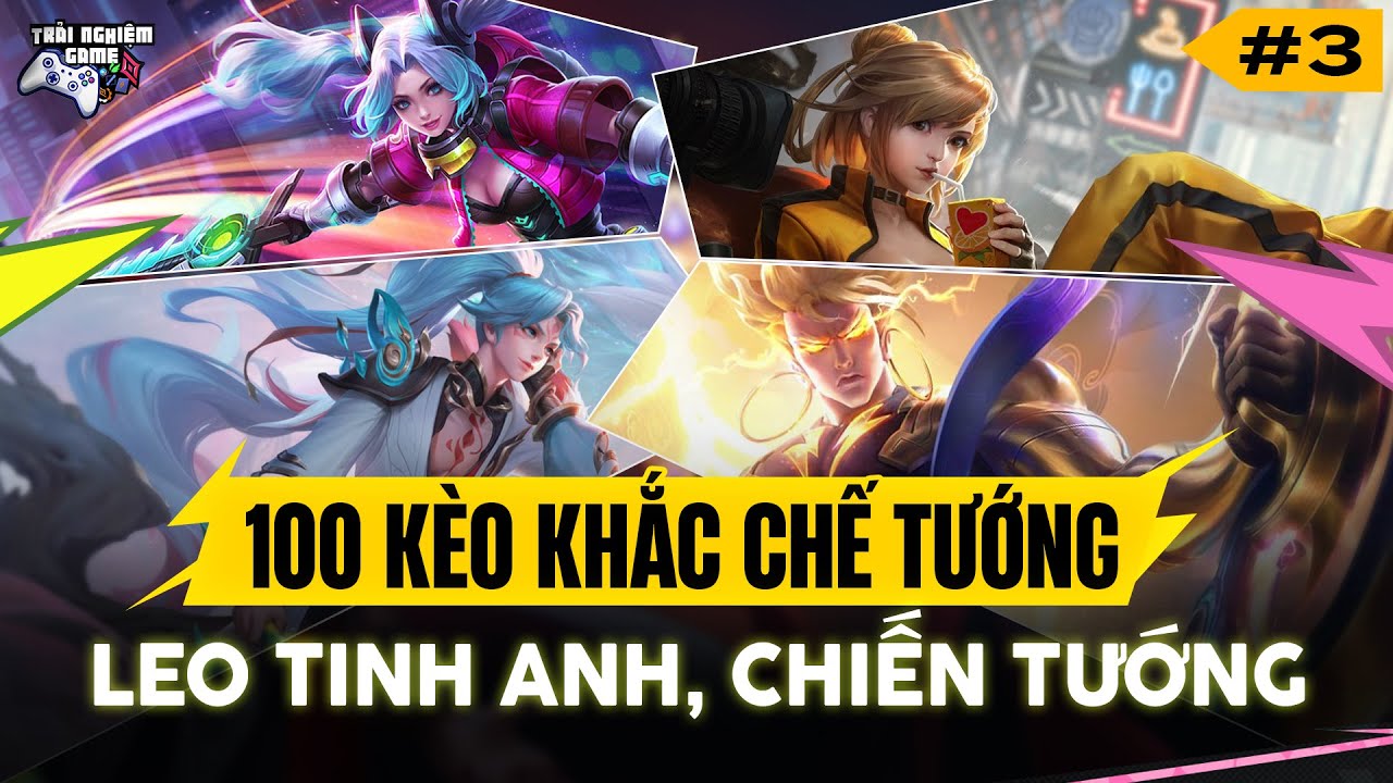 Liên Quân Tổng Hợp 100 Kèo Khắc Chế Tướng, Leo Tinh Anh, Chiến Tướng Dễ Dàng (Phần 3) , TNG