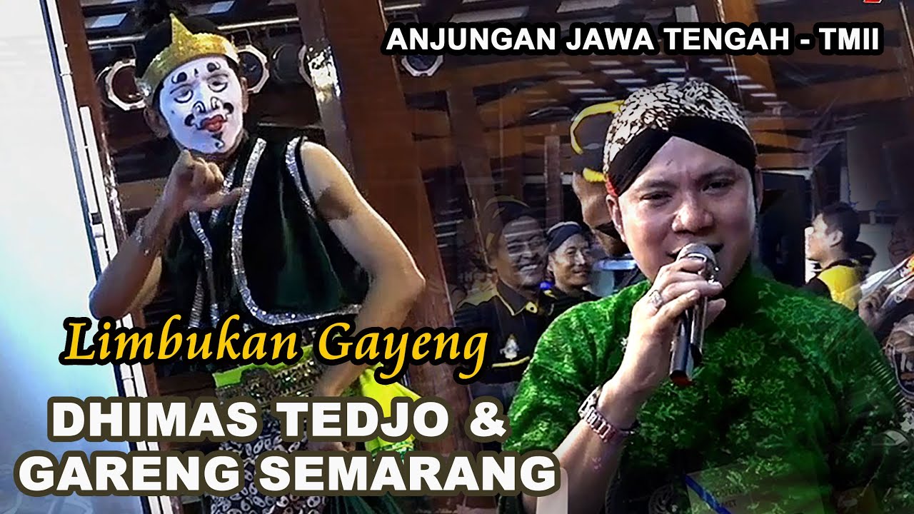LIMBUKAN GAYENG BERSAMA DHIMAS TEDJO & GARENG SEMARANG II ANJUNGAN JAWA TENGAH - TMII