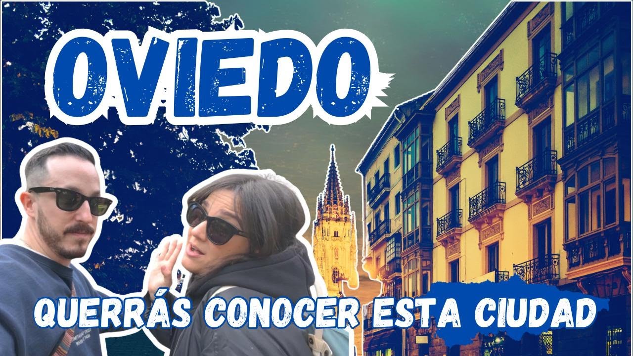 Por qué deberías visitar Oviedo, Asturias (la joya oculta de España)