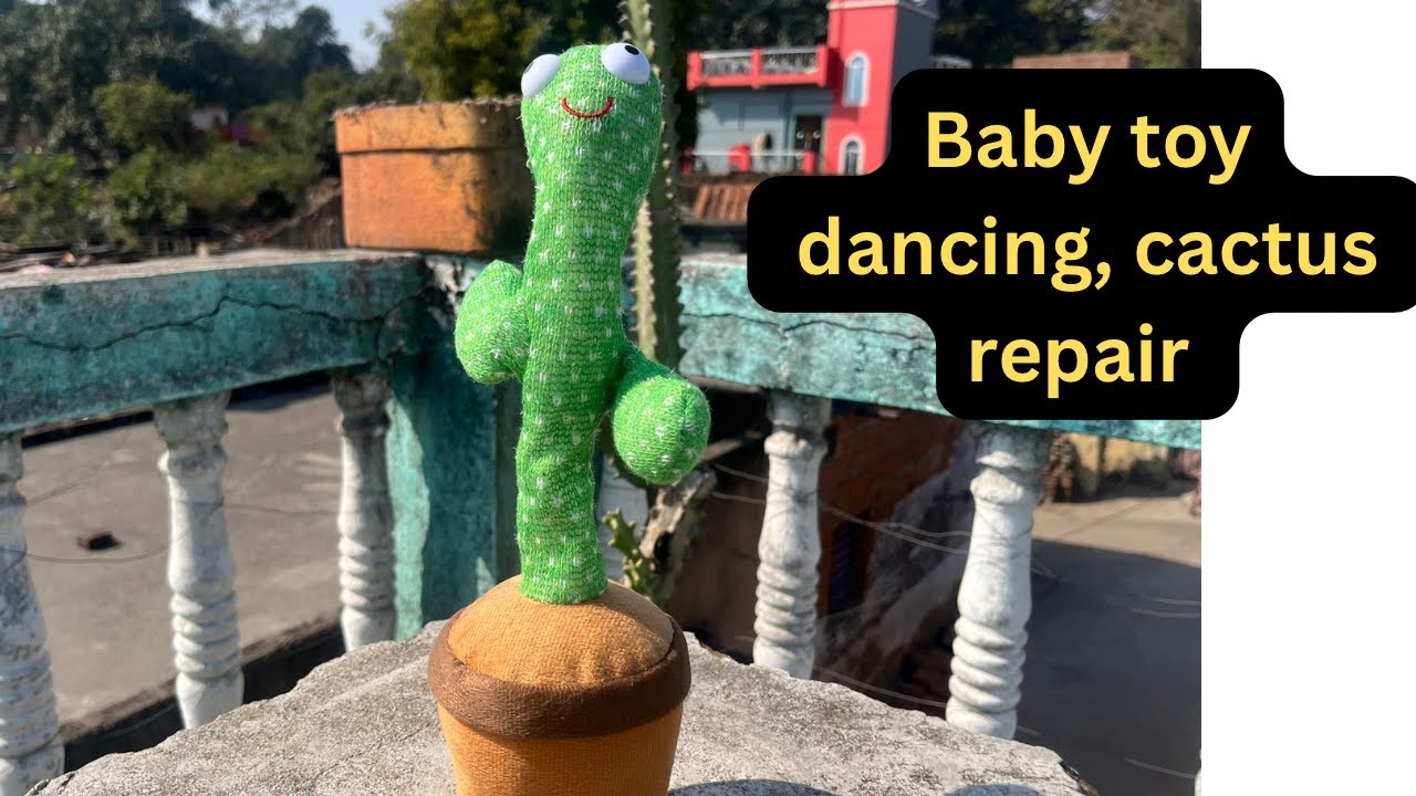 baby toys repairing||dancing cactus repairing