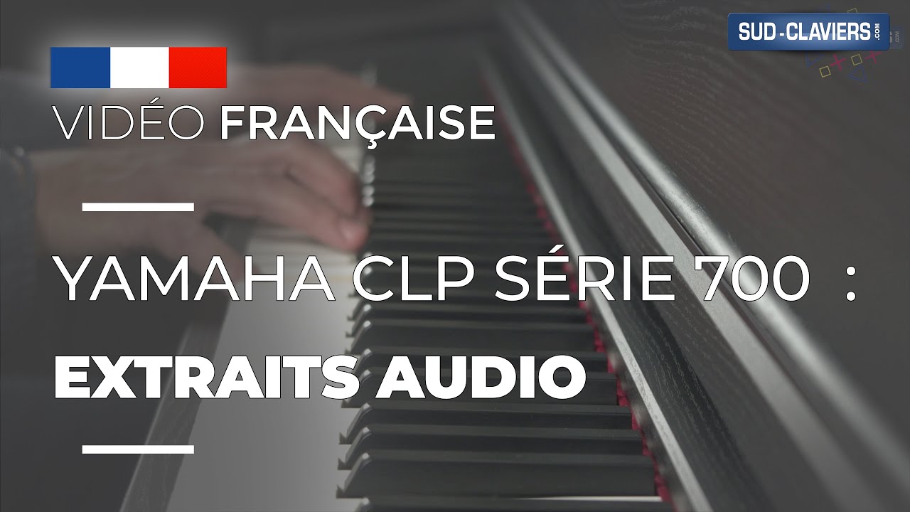 Yamaha CLP Série 700 : Extraits Audio
