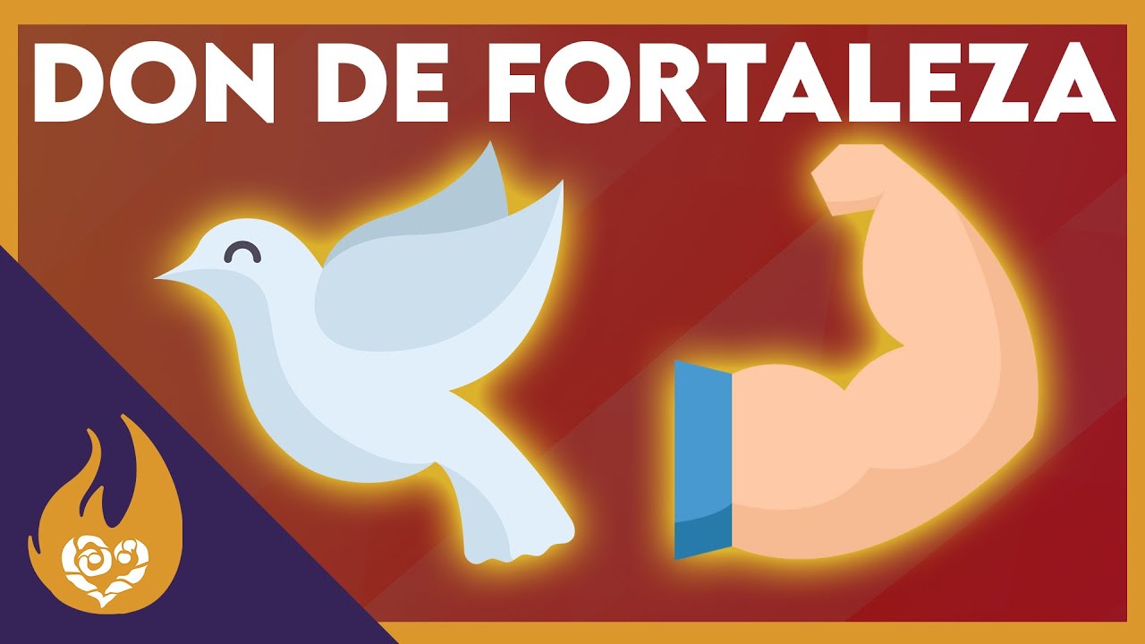Fortaleza / Dones del Espíritu Santo y su significado