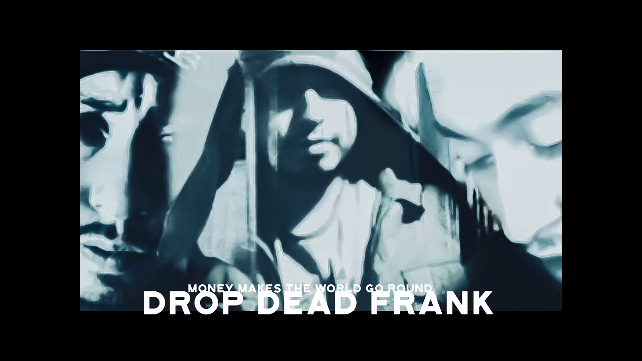 Money Makes The World Go Round - Drop Dead Frank