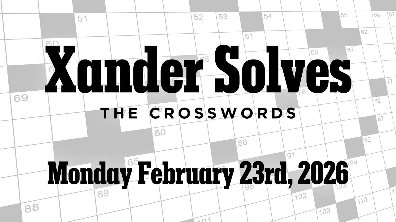 Monday February 23rd, 2026 | NYT Crossword | Xander Solves