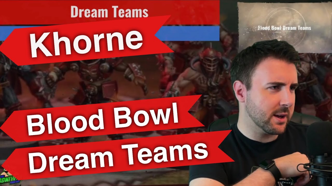 Khorne Blood Bowl Dream Teams - Optimal Rosters (Bonehead Podcast)