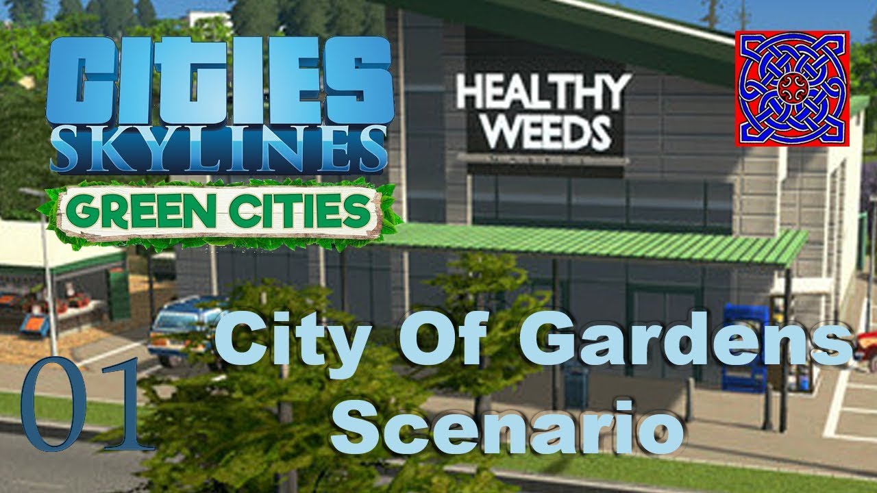 Cities Skylines Green Cities :: # 01 An Unhappy City : City of Gardens Scenario Gameplay