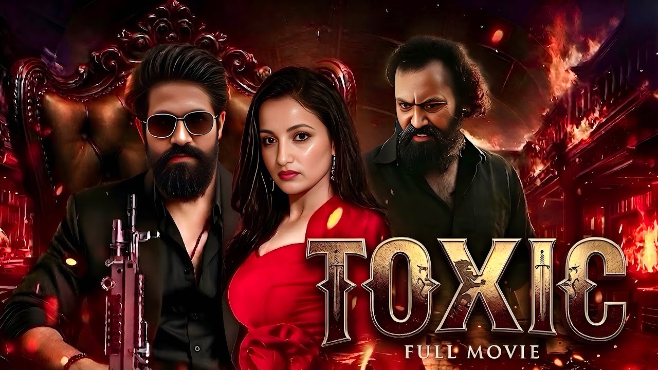 TOXIC Full Movie | New Action Movie 2026 | Rocking Star Yash | Sanjay Dutt | Hindi Dubbed Movie 2026