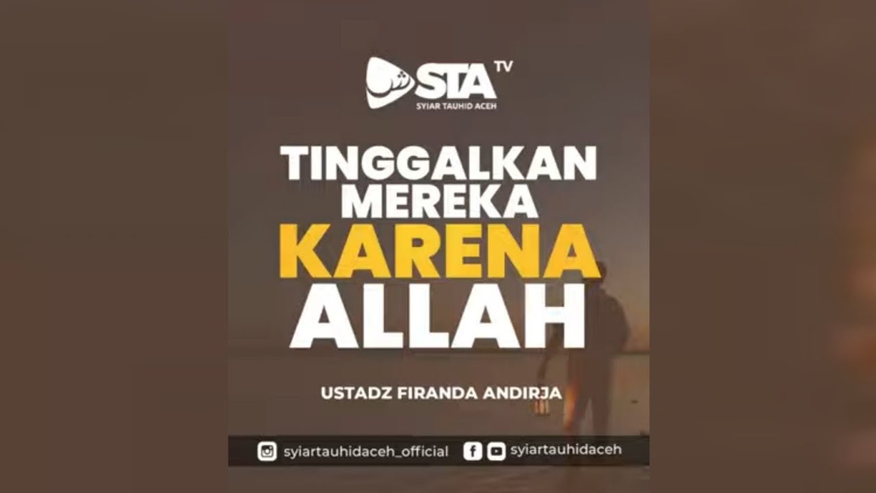 TINGGALKAN MEREKA KARENA ALLAH I Ustadz Firanda Andirja