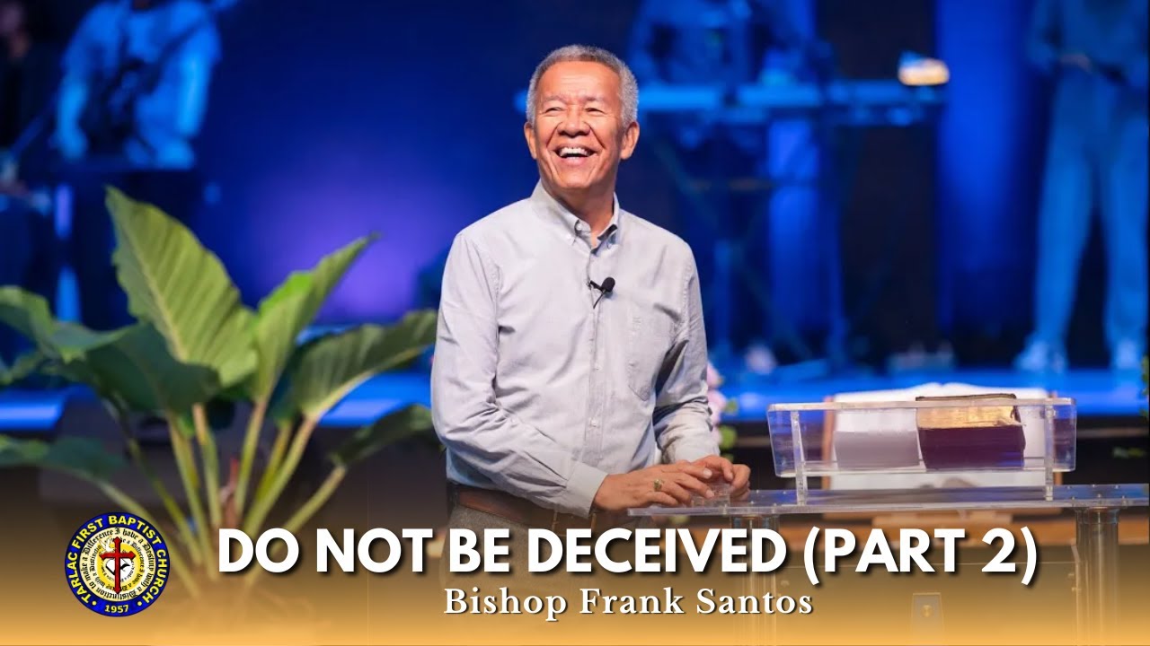 Do Not Be Deceived 2 | Bishop Frank Santos | May 21, 2023