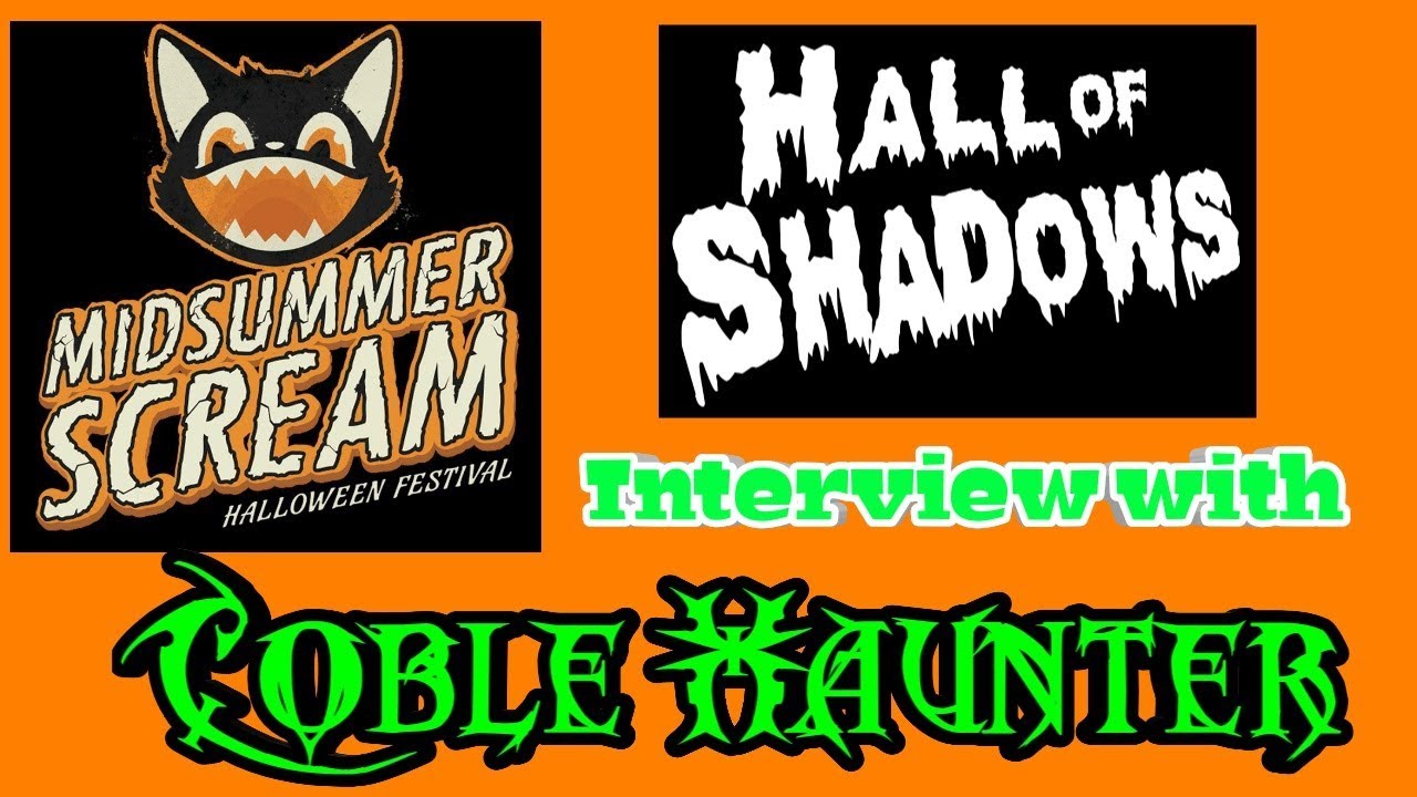 Midsummer Scream 2019 Coverage: Interview with Coble Haunter