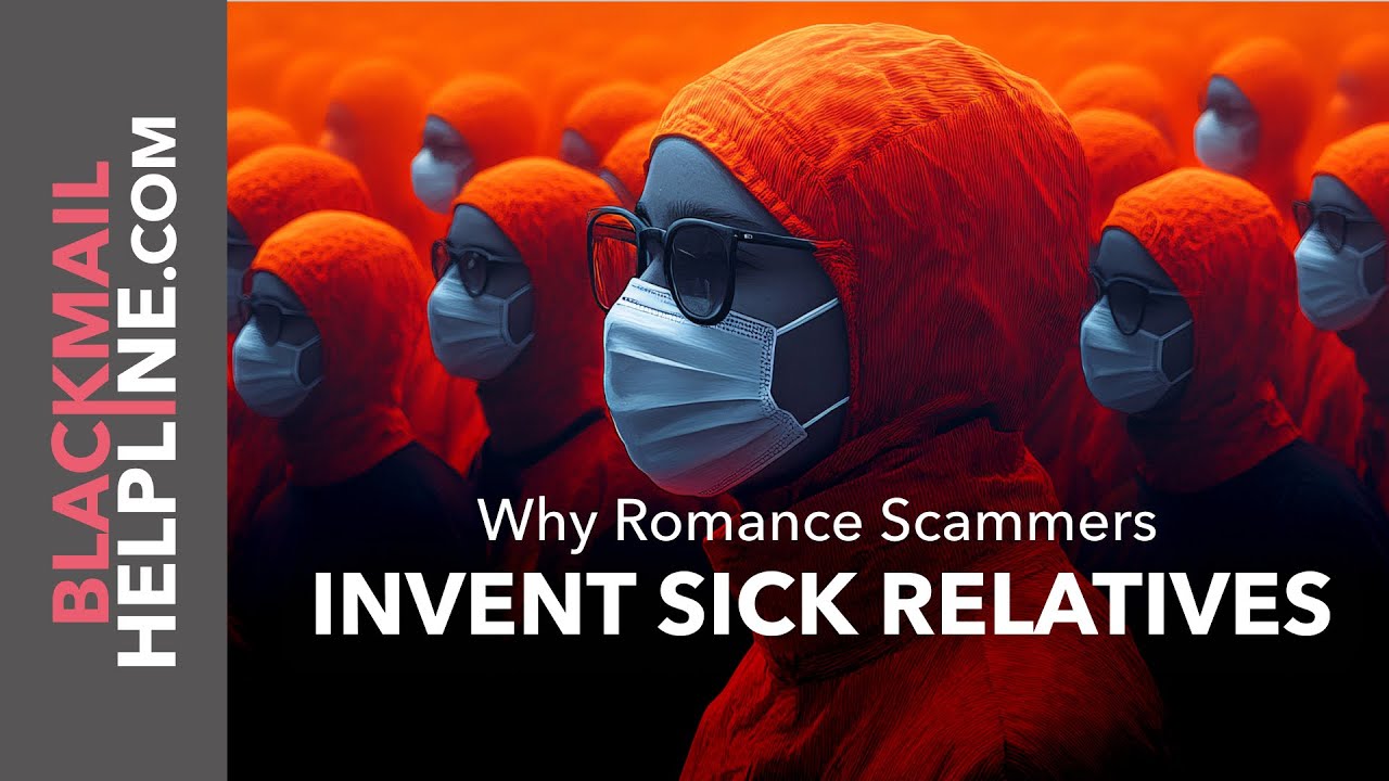 Why Romance Scammers Invent Sick Relatives