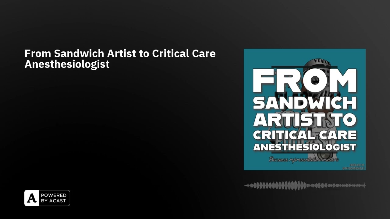 From Sandwich Artist to Critical Care Anesthesiologist