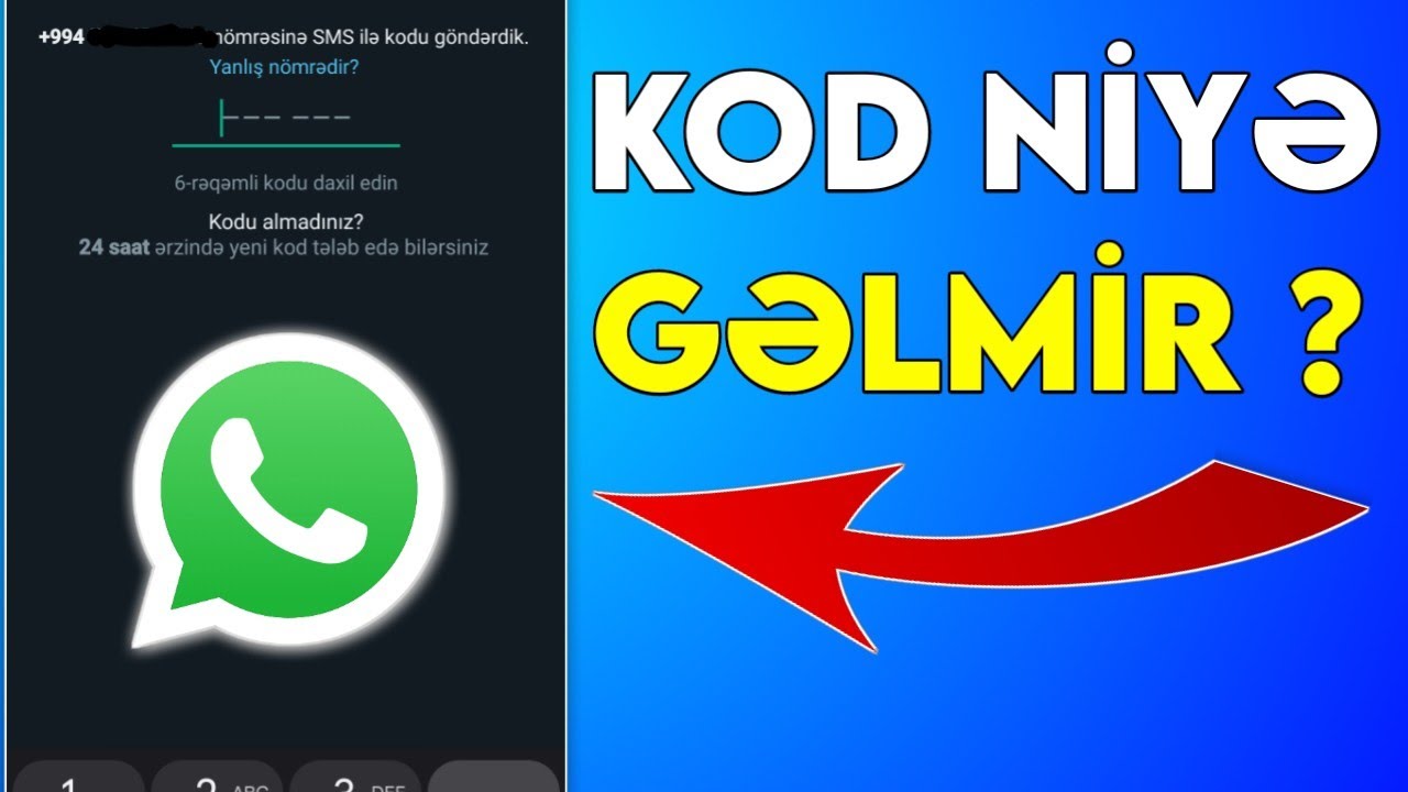 KOD NİYƏ GƏLMİR 😱 WhatsApp Təsdiq Kodu Gəlmir Prablemin Həlli Giriş Kodu Mesaj Gəlmir