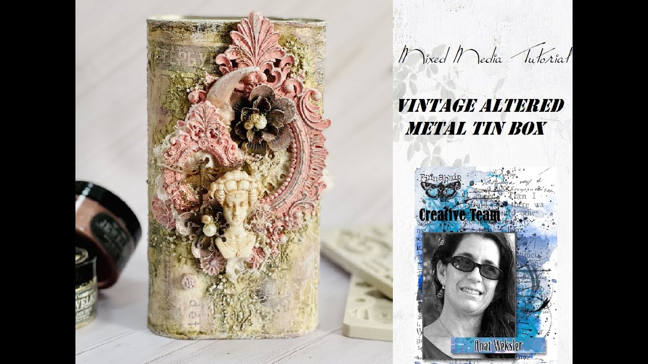 Mixed media step by step tutorial - Vintage altered tin box - with Anat